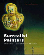 Surrealist Painters: A Tribute to the Artists and Influence of Surrealism