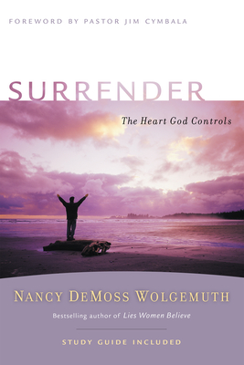 Surrender: The Heart God Controls - Wolgemuth, Nancy DeMoss, and Cymbala, Jim (Foreword by)