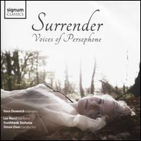 Surrender: Voices of Persephone - Ilona Domnich (soprano); Leo Nucci (baritone); Southbank Sinfonia; Simon Over (conductor)