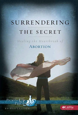 Surrendering the Secret - Learner Guide: Healing the Heartbreak of Abortion - Layton, Pat