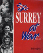 Surrey at War - Ogley, Bob