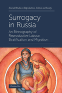 Surrogacy in Russia: An Ethnography of Reproductive Labour, Stratification and Migration