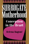 Surrogate Motherhood: Conception in the Heart