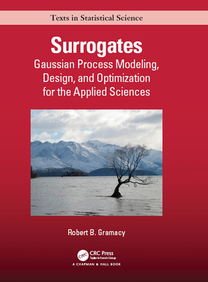 Surrogates: Gaussian Process Modeling, Design, and Optimization for the Applied Sciences - Gramacy, Robert B.
