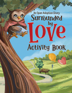 Surrounded by Love Activity Book: An Open Adoption Story