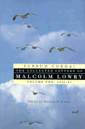 Sursum Corda!: The Collected Letters of Malcolm Lowry, Volume II: 1947-1957