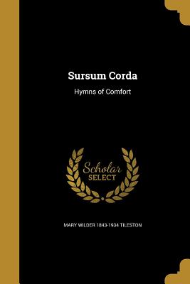 Sursum Corda - Tileston, Mary Wilder 1843-1934