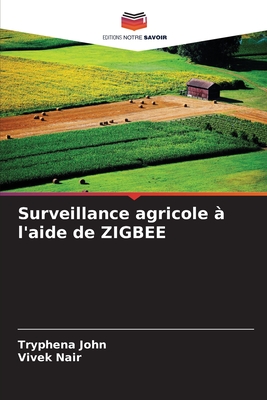 Surveillance agricole ? l'aide de ZIGBEE - John, Tryphena, and Nair, Vivek