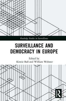 Surveillance and Democracy in Europe - Ball, Kirstie (Editor), and Webster, William (Editor)