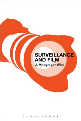 Surveillance and Film - Wise, J MacGregor