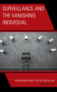 Surveillance and the Vanishing Individual: Power and Privacy in the Digital Age