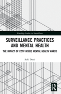 Surveillance Practices and Mental Health: The Impact of CCTV Inside Mental Health Wards