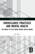 Surveillance Practices and Mental Health: The Impact of Cctv Inside Mental Health Wards