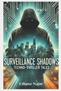 Surveillance Shadows: Techno-Thriller Tales