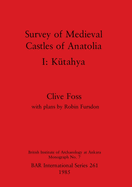 Survey of Medieval Castles of Anatolia: Kutahya