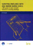 Surveying Dwellings with High Indoor Radon Levels: A BRE Guide to Radon Remedial Measures in Existing Dwellings (BR 250)