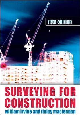 Surveying for Construction - Irvine, William, and Maclennan, Finlay