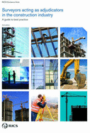 Surveyors Acting as Adjudicators in the Construction Industry: RICS Guidance Note - RICS