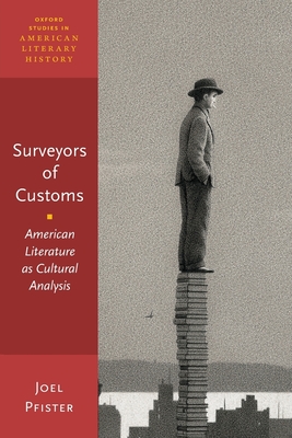Surveyors of Customs: American Literature as Cultural Analysis - Pfister, Joel, Mr.