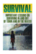 Survival Bundle: Important Lessons on Surviving in and Out of Town and in the Water