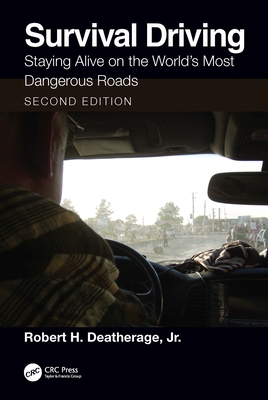 Survival Driving: Staying Alive on the World's Most Dangerous Roads - Deatherage, Jr., Robert H.