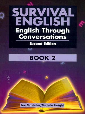 Survival English 2: English Through Conversation - Mosteller, Lee, and Paul, Bobbi, and Haight, Michele