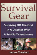 Survival Gear: Surviving Off the Grid in a Disaster with a Self-Sufficient Home