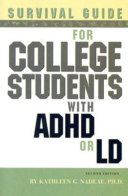 Survival Guide for College Students with ADHD or LD - Nadeau, Kathleen G, Dr., Ph.D.