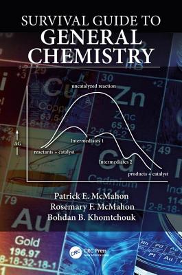 Survival Guide to General Chemistry - McMahon, Patrick E, and McMahon, Rosemary, and Khomtchouk, Bohdan