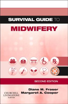 Survival Guide to Midwifery - Fraser, Diane M, PhD, Mphil, Bed, Rm, RGN, and Cooper, Margaret A, Ba, RGN, Rm