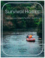 Survival Hacks: Tricks Everyone Needs in The Wild + Knot Tying