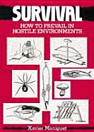 Survival: How to Prevail in Hostile Environments - Maniguet, Xavier, and Xavier Maniguet