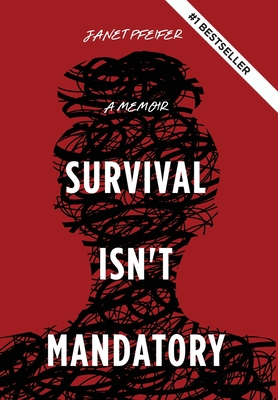 Survival Isn't Mandatory: A Memoir - Pfeifer, Janet