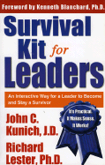 Survival Kit for Leaders: An Interactive Way for a Leader to Become and Stay a Survivor - Kunich, John C, and Kunich, J D, and Lester, Richard, PH.D.