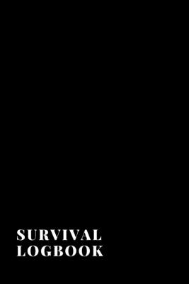 Survival Logbook: A Handbook with Checklists To Prepare For and Survive Any Disaster or Emergency or Apocalypse or Society Breakdown - Grand Journals