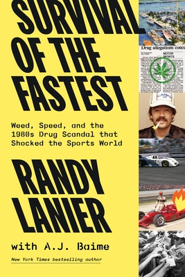 Survival of the Fastest: Weed, Speed, and the 1980s Drug Scandal That Shocked the Sports World - Lanier, Randy, and Baime, A J