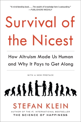 Survival of the Nicest: How Altruism Made Us Human and Why It Pays to Get Along - Klein, Stefan, and Dollenmayer, David (Translated by)