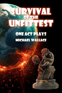 Survival of the Unfittest: One Act Plays