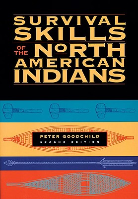 Survival Skills of the North American Indians - Goodchild, Peter