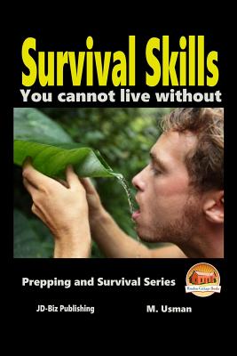 Survival Skills You Cannot Live Without - Davidson, John, and Mendon Cottage Books (Editor), and Usman, M