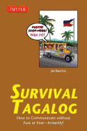 Survival Tagalog: How to Communicate without Fuss or Fear - Instantly!