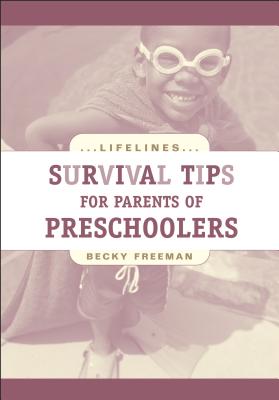 Survival Tips for Parents of Preschoolers - Freeman, Becky