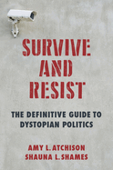 Survive and Resist: The Definitive Guide to Dystopian Politics