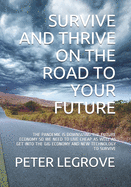 Survive and Thrive on the Road to Your Future: The Pandemic Is Downsizing the Future Economy So We Need to Live Cheap as Well as Get Into the Gig Economy and New Technology to Survive