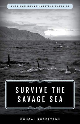 Survive the Savage Sea: Sheridan House Maritime Classics - Robertson, Dougal