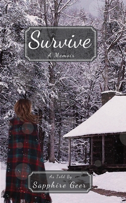 Survive - Geer, Sapphire, and Budesheim, Lois (Editor), and Mohney, Lexi (Contributions by)