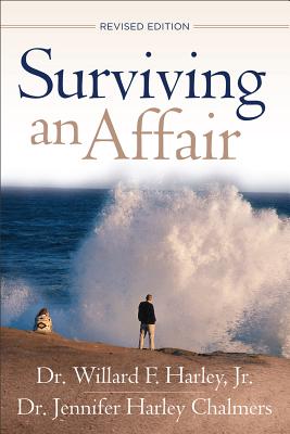 Surviving an Affair - Harley, Dr. Willard F.,Jr., and Chalmers, Dr. Jennifer Harley