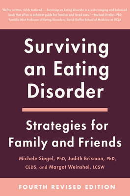 Surviving an Eating Disorder [Fourth Revised Edition]: Strategies for Family and Friends - Siegel, Michele, and Brisman, Judith, and Weinshel, Margot
