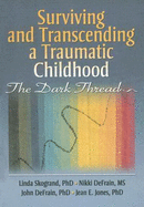 Surviving and Transcending a Traumatic Childhood: The Dark Thread