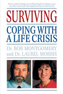 Surviving: Coping with a Life Crisis - Montgomery, Bob, and Morris, Laurel